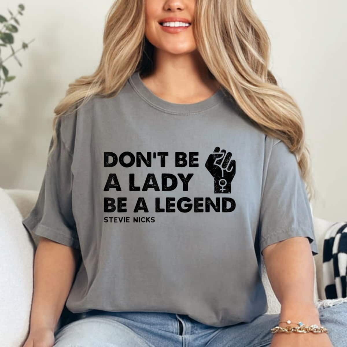 Strong Women Don't Be A Lady Be A Legend Feminist T-Shirt