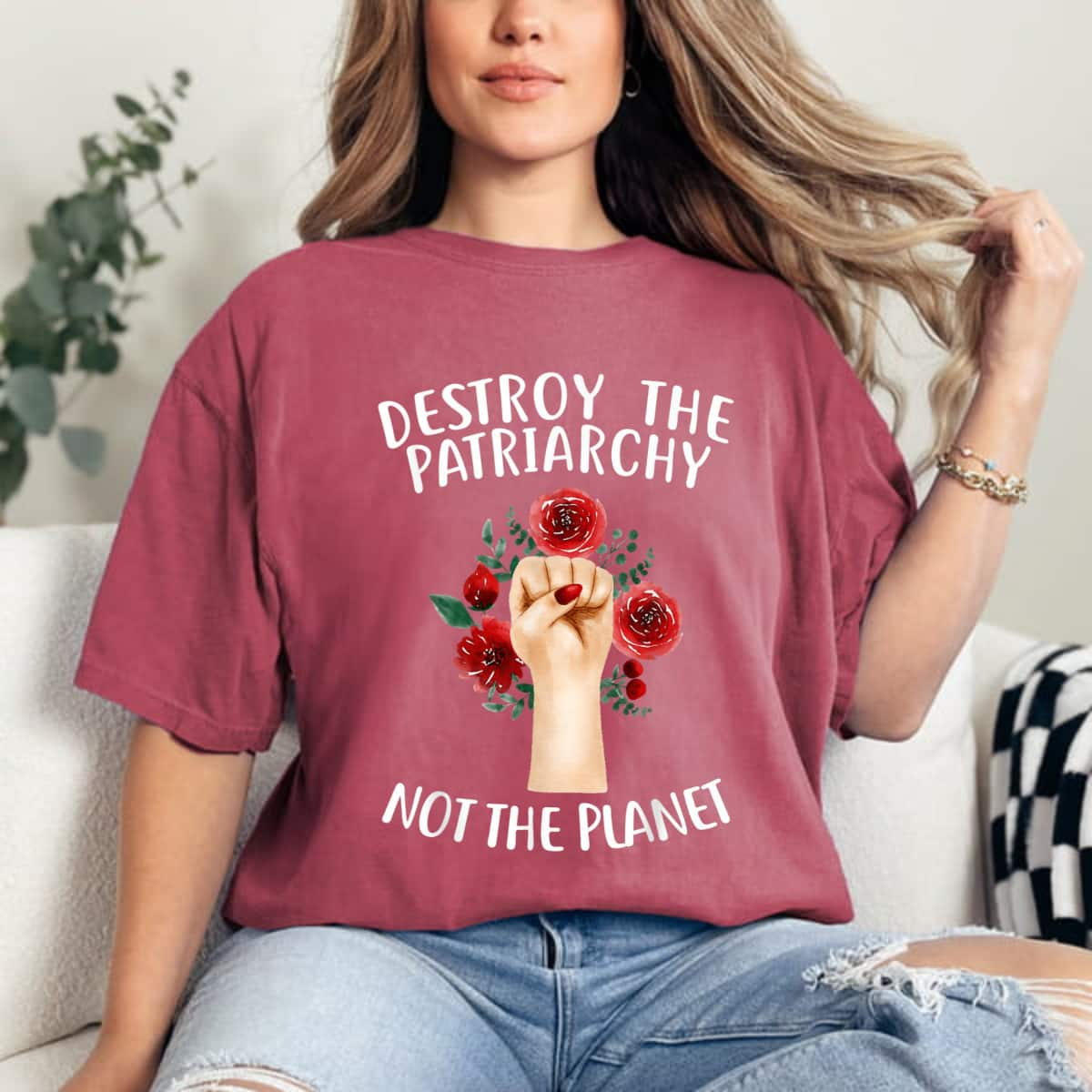 Strong Women Destroy The Patriarchy Not The Planet T-Shirt