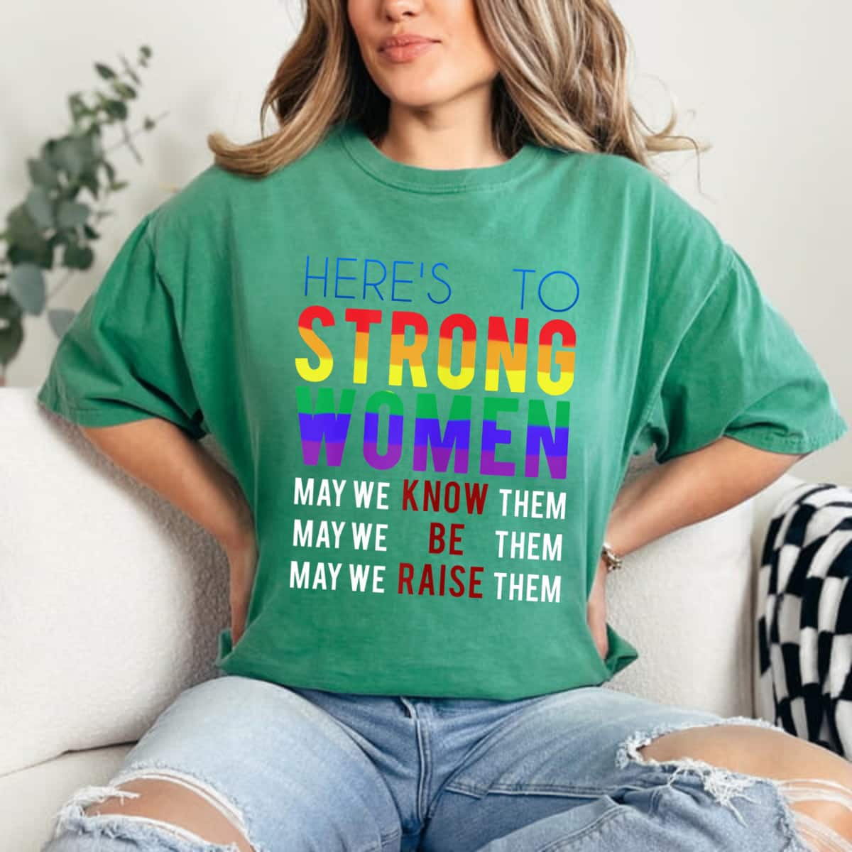 Strong Women May We Know Them May We Know, Be And Raise Them T-Shirt