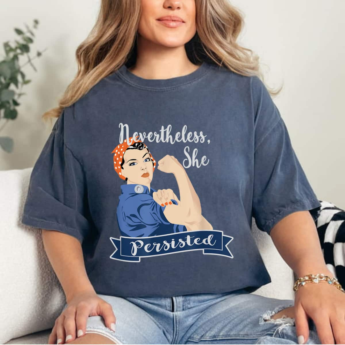 Strong Women Nevertheless She Persisted Rosie The Riveter T-Shirt