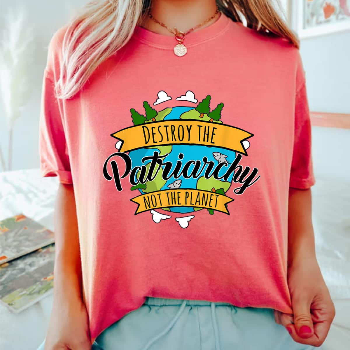 Strong Women Destroy The Patriarchy Not The Planet Environmental Feminist T-Shirt