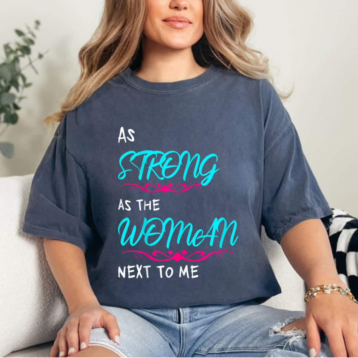 As Strong As The Woman Next To Me T-Shirt