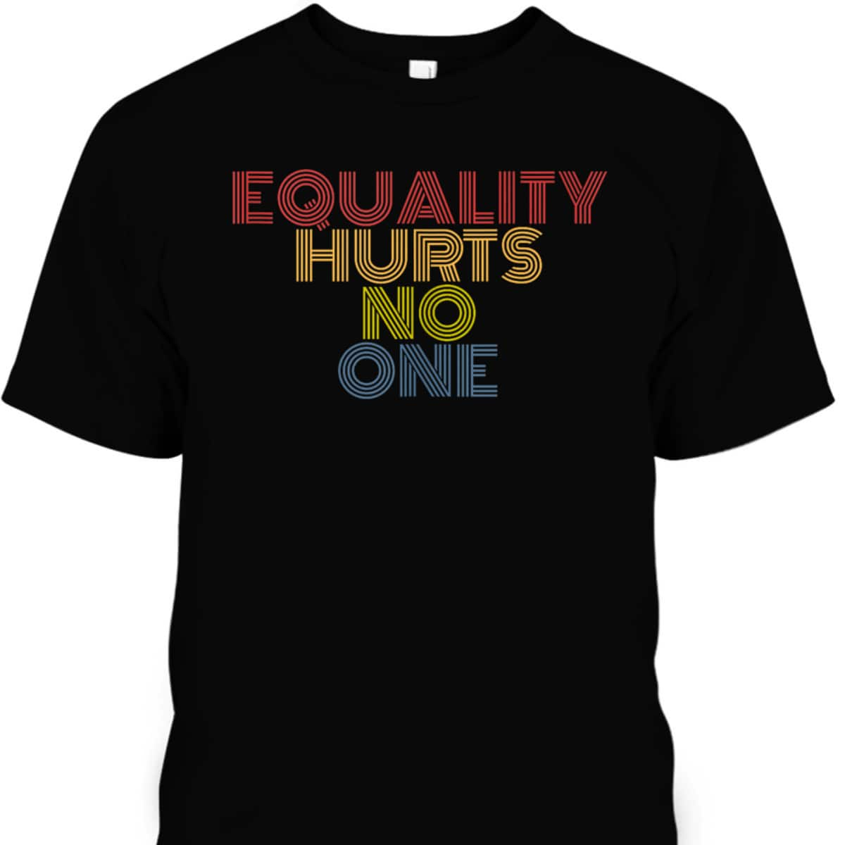 Equality Hurts No One Retro 70s Vintage T-Shirt