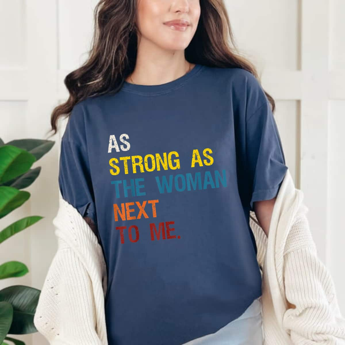 As Strong As The Woman Next To Me Feminist T-Shirt