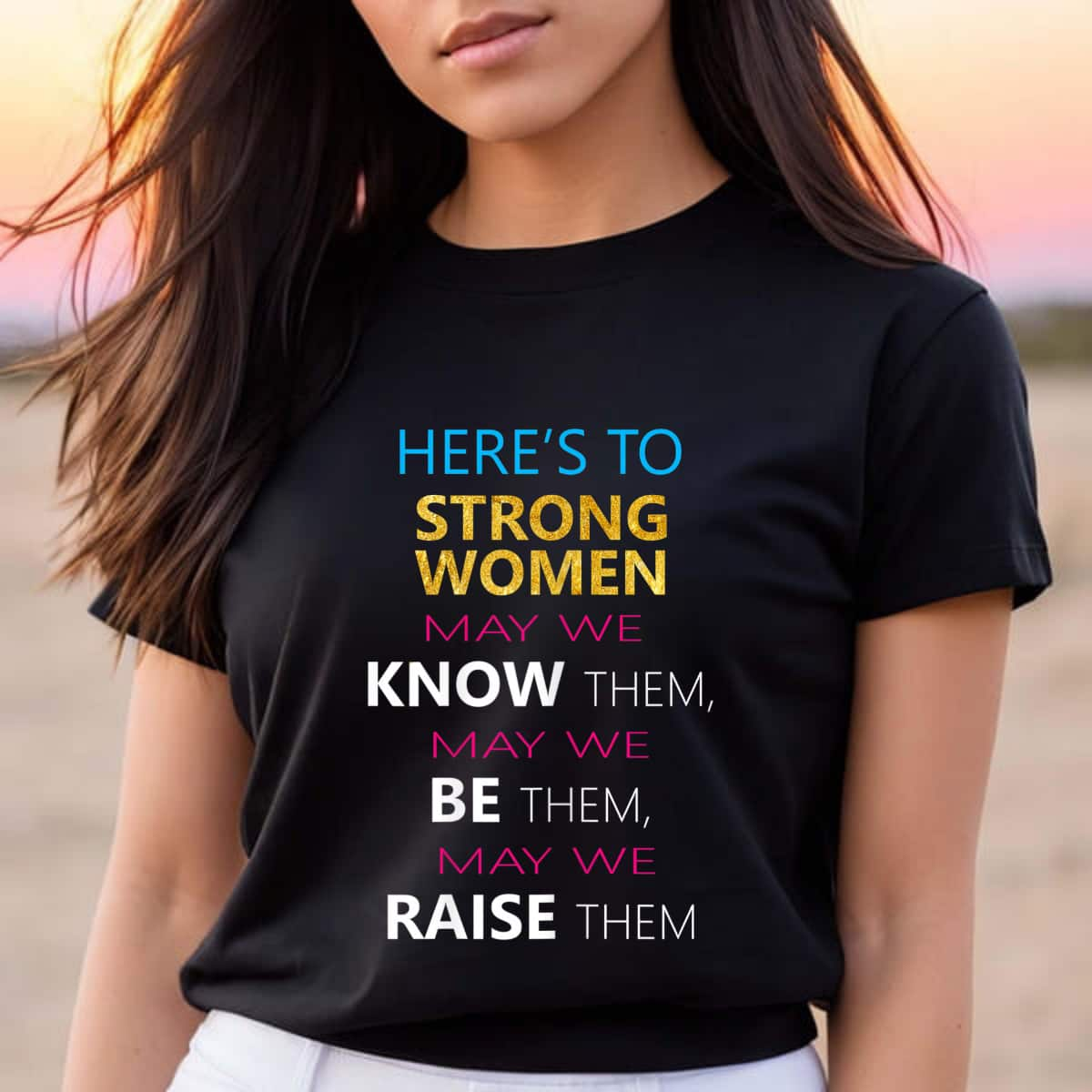 Strong Women May We Know Be Raise Them Women's Rights T-Shirt