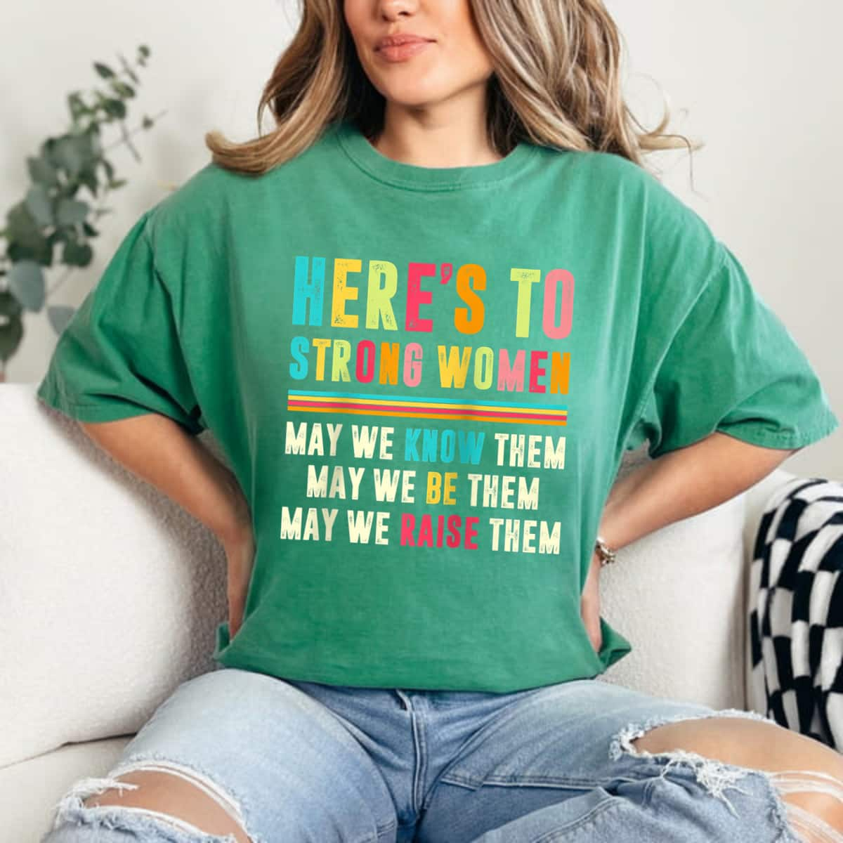 Here’s To Strong Women May We Know Them T-Shirt