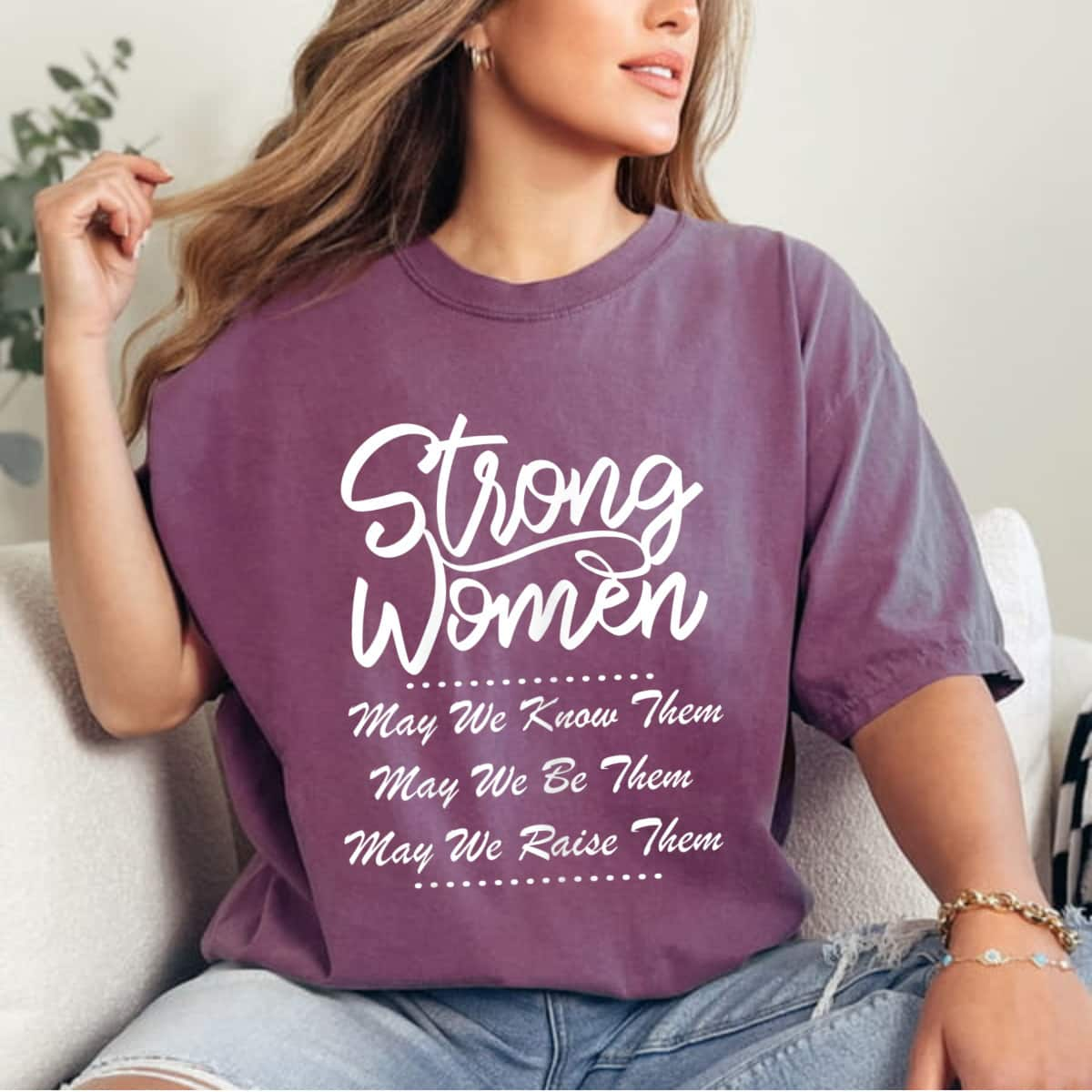 Strong Women May We Know Them May We Raise Them Funny T-Shirt