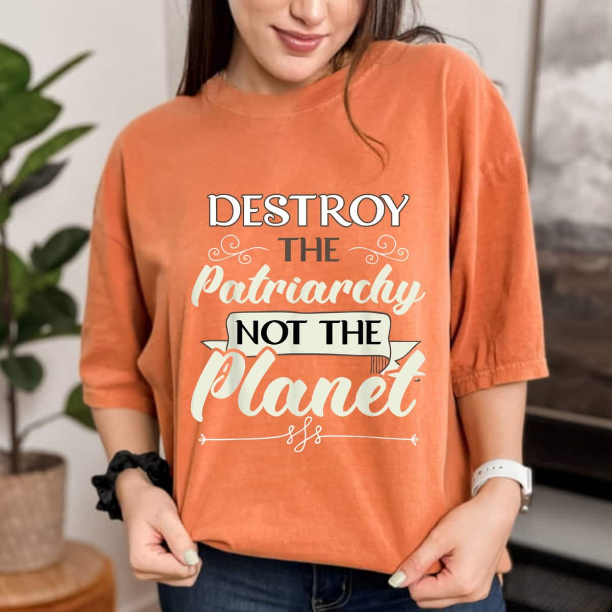 Strong Women Feminist Destroy The Patriarchy Not The Planet T-Shirt