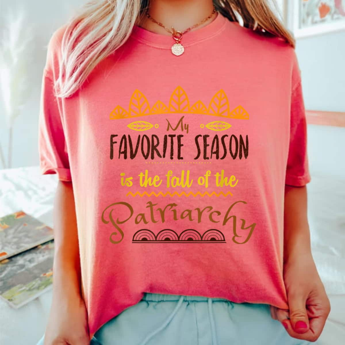 Strong Women My Favorite Season Is Fall Of Patriarchy Women's Rights T-Shirt