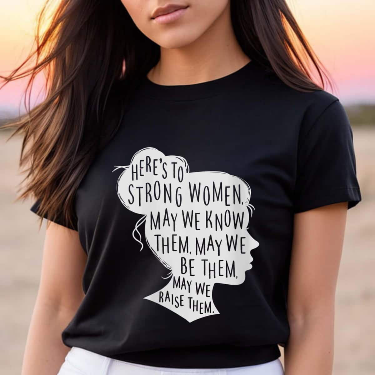 Strong Women May We Know Be Raise Them Girl Power T-Shirt