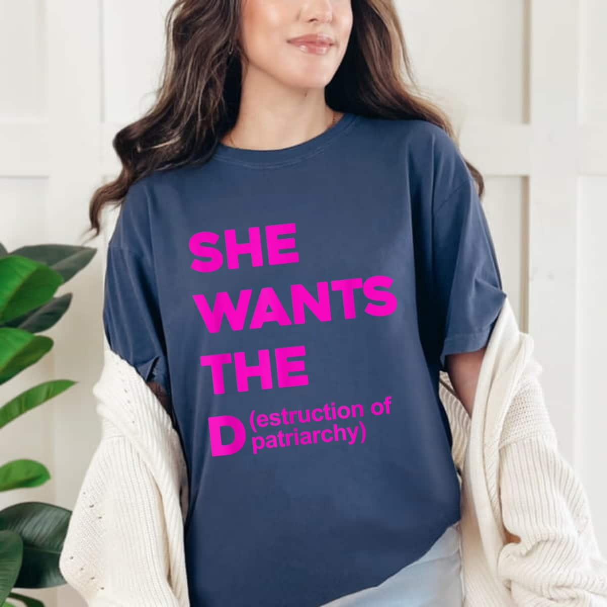 Strong Women She Wants The Destruction Of Patriarchy Funny Feminism T-Shirt