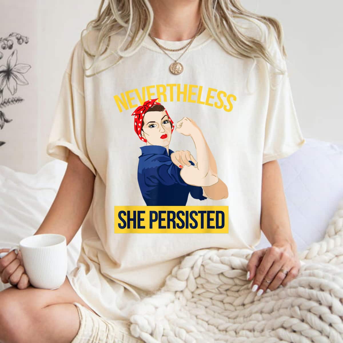 Strong Women Nevertheless She Persisted Rosie The Riveter Feminist T-Shirt
