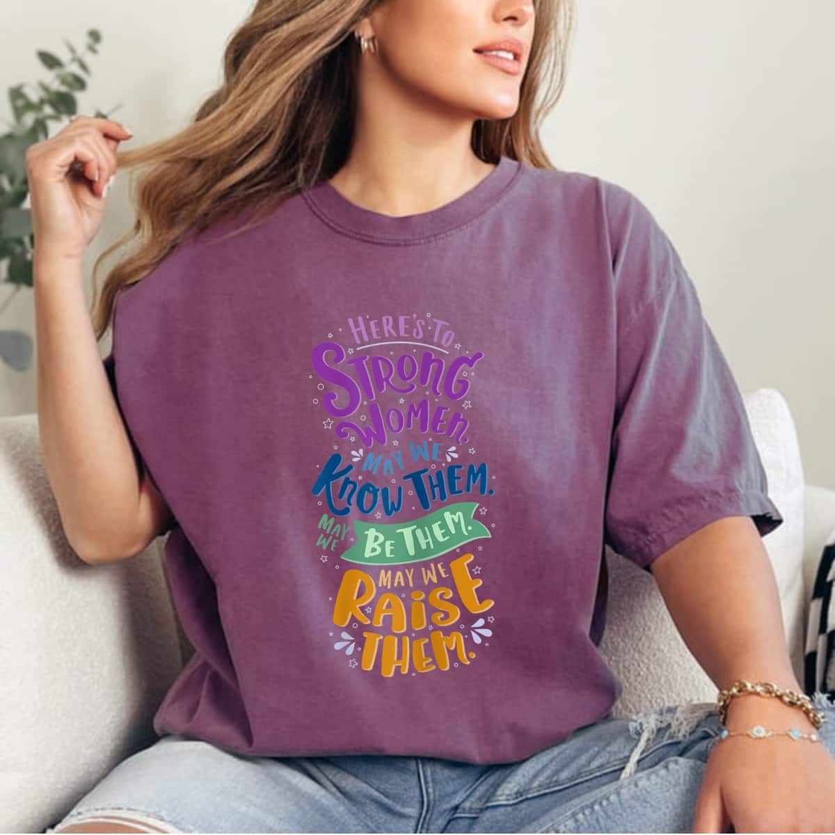 Here's To Strong Women May We Know Them Feminist Empowerment T-Shirt