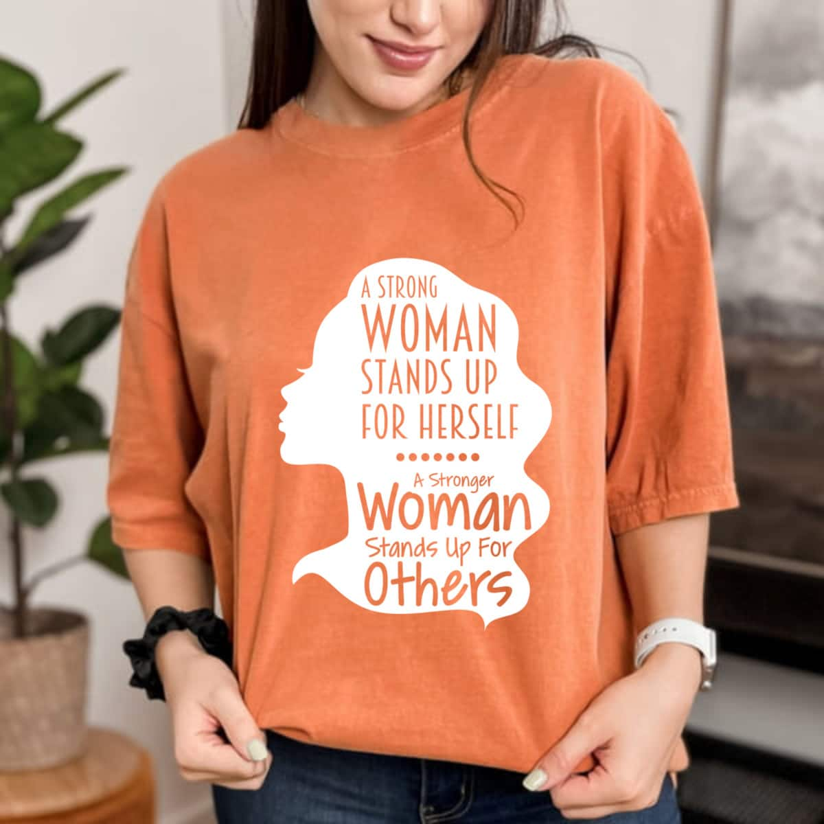 A Strong Woman Stands Up For Herself For Others T-Shirt