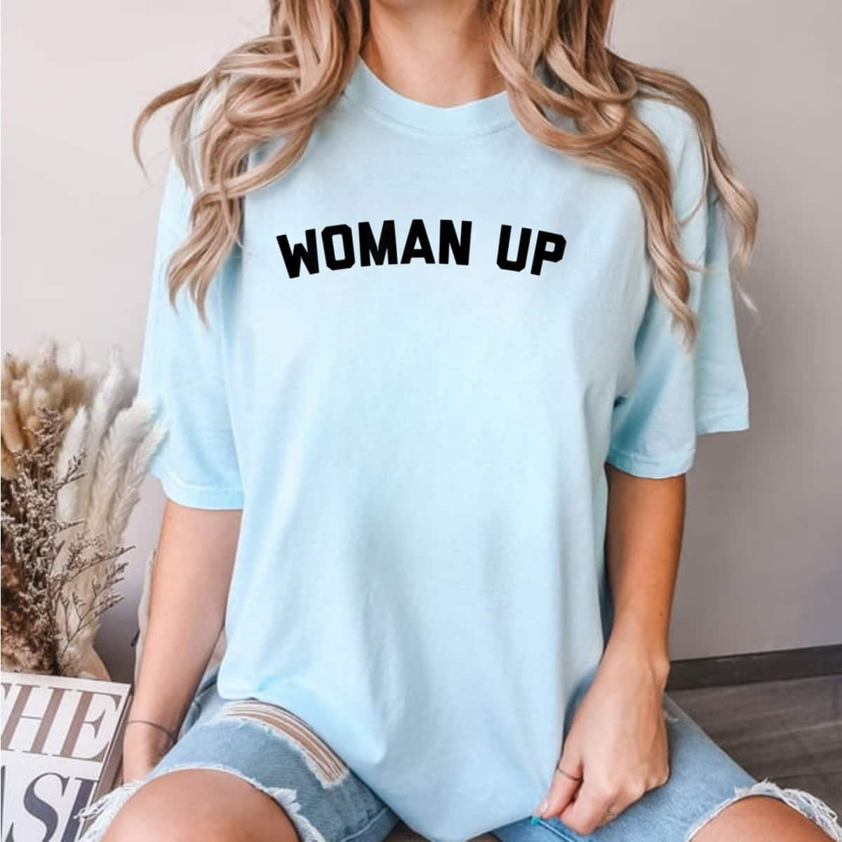 Strong Women Woman Up Feminist Quote T-Shirt