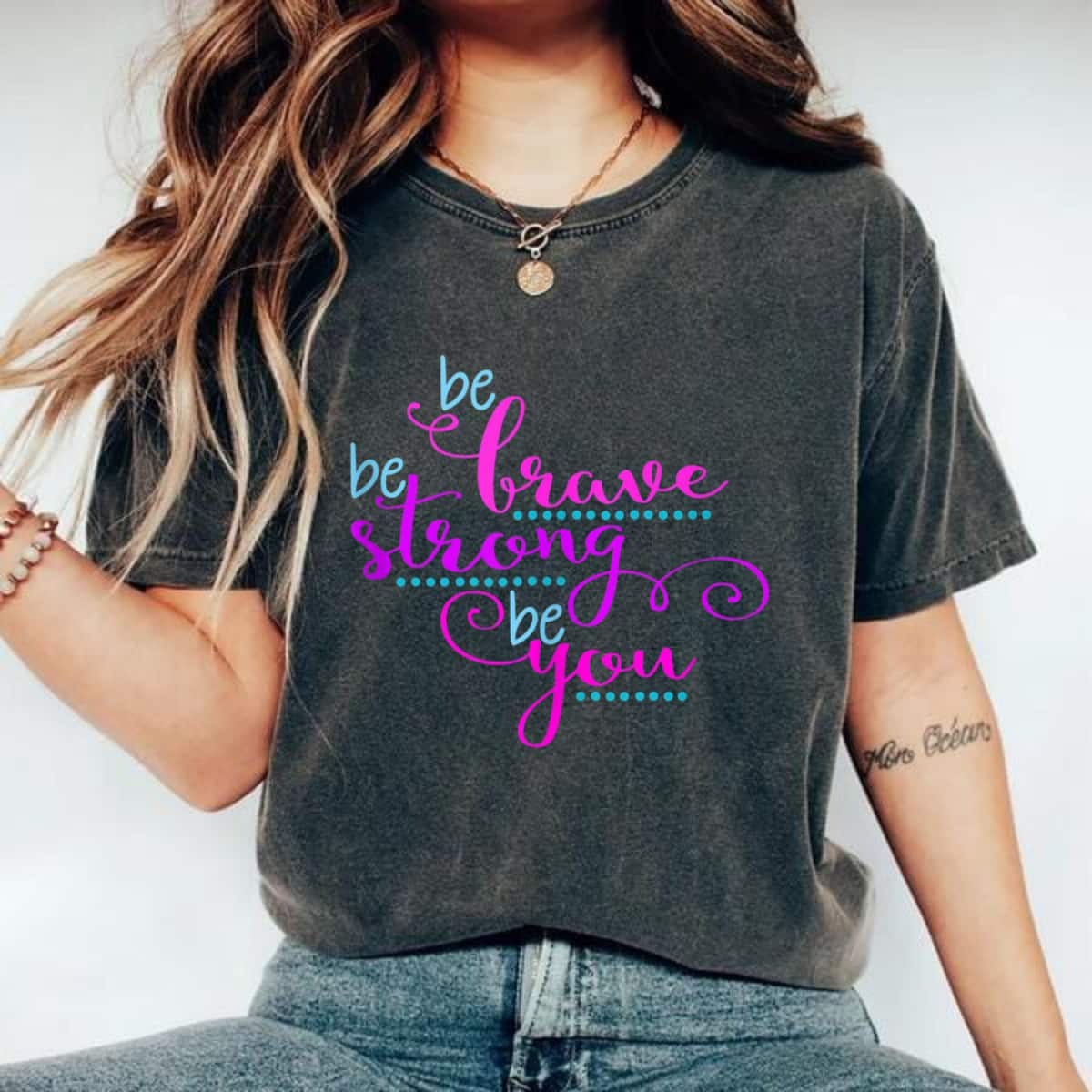 Strong Women BE BRAVE STRONG YOU Positive Message Girls Women Mom Gift T-Shirt