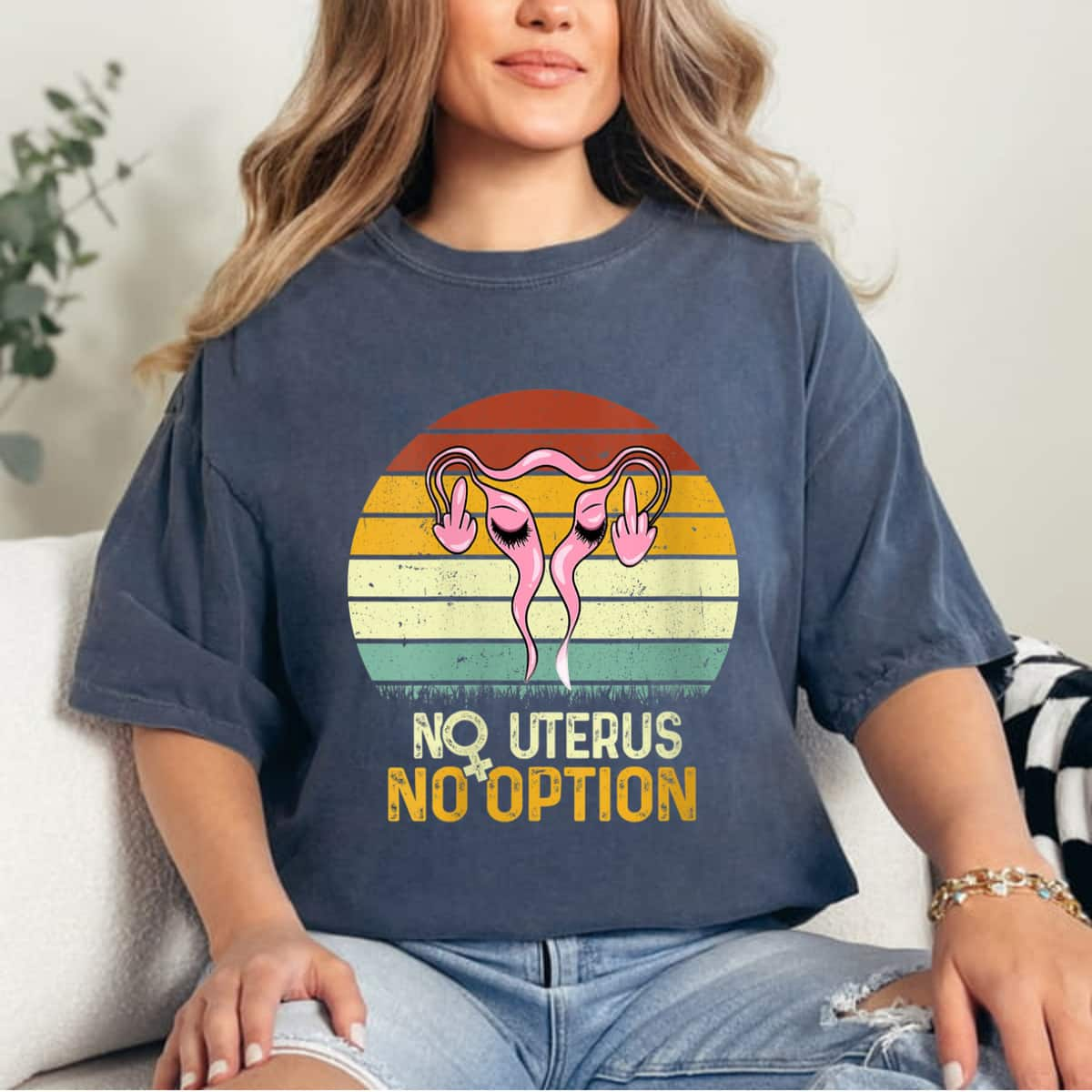 Strong Women No Uterus No Opinion Pro Choice Feminist Rights T-Shirt