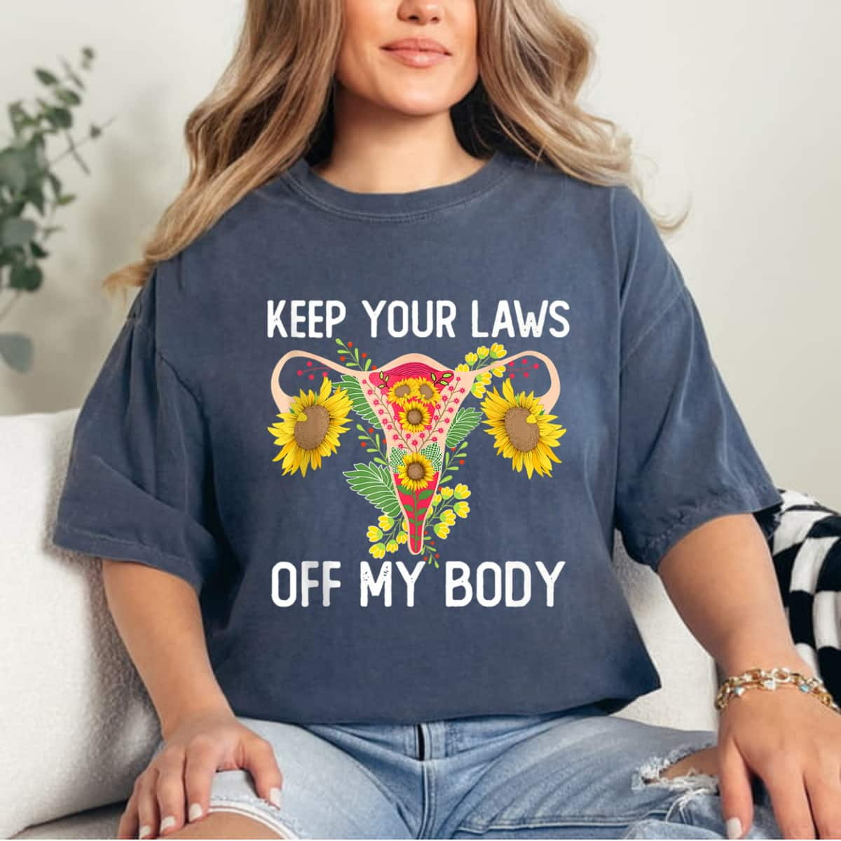 Strong Women Pro Choice Keep Your Laws Off My Body Funny Sunflower T-Shirt