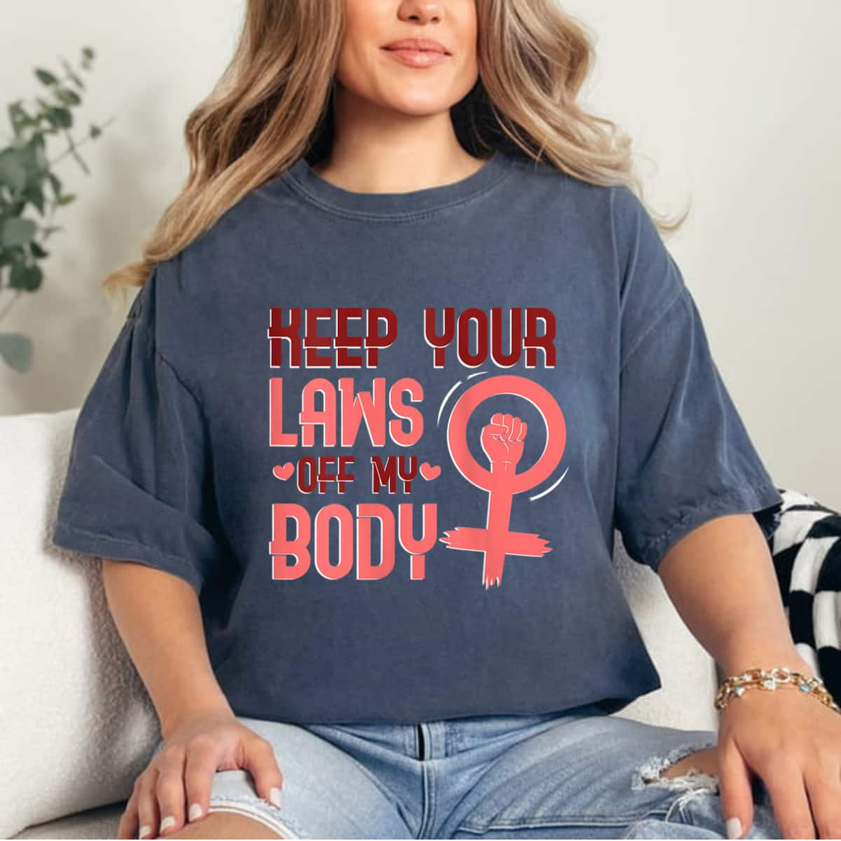 Strong Women Feminist Pro Choice Keep Your Laws Off My Body T-Shirt