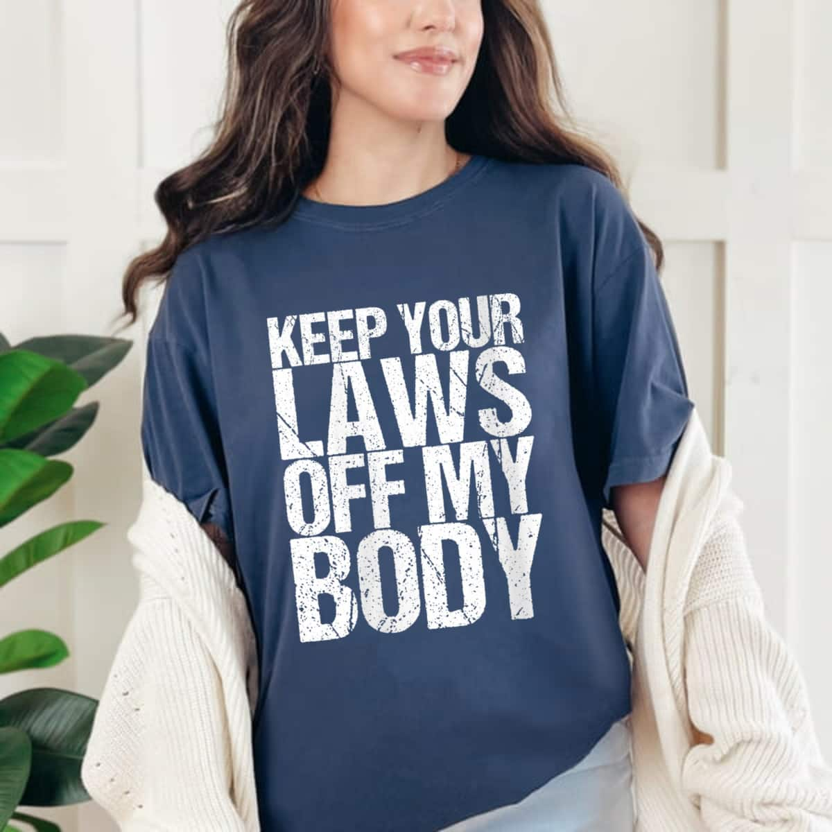 Strong Women Pro-Choice Keep Your Laws Off My Body Feminist T-Shirt