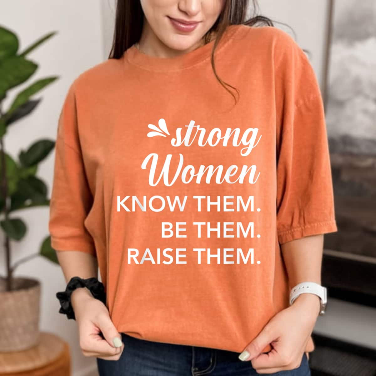 Strong Women Know Them Be Them Raise Them Mother's Day T-Shirt