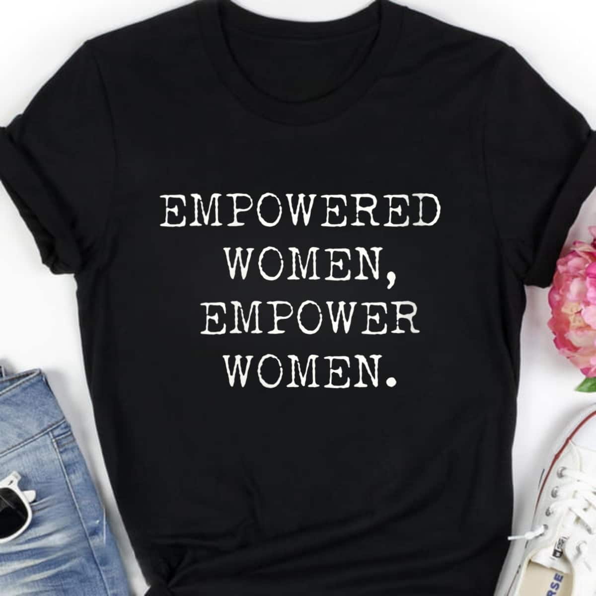 Strong Women Empowered Women, Empower Women T-Shirt