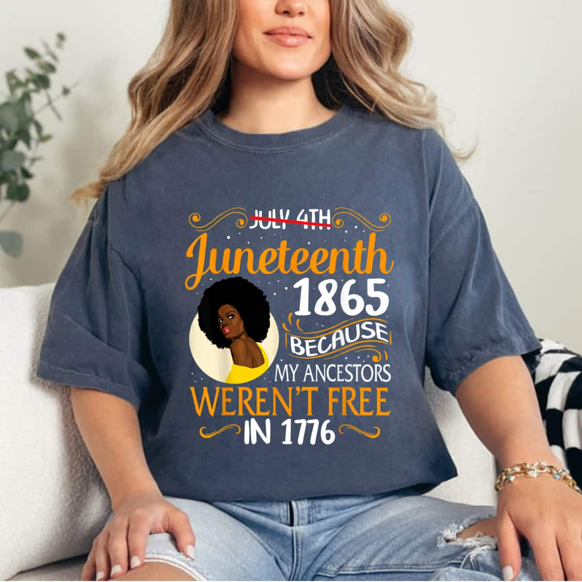 Strong Women Black Women Because My Ancestor Weren't Free 1776 Juneteenth T-Shirt