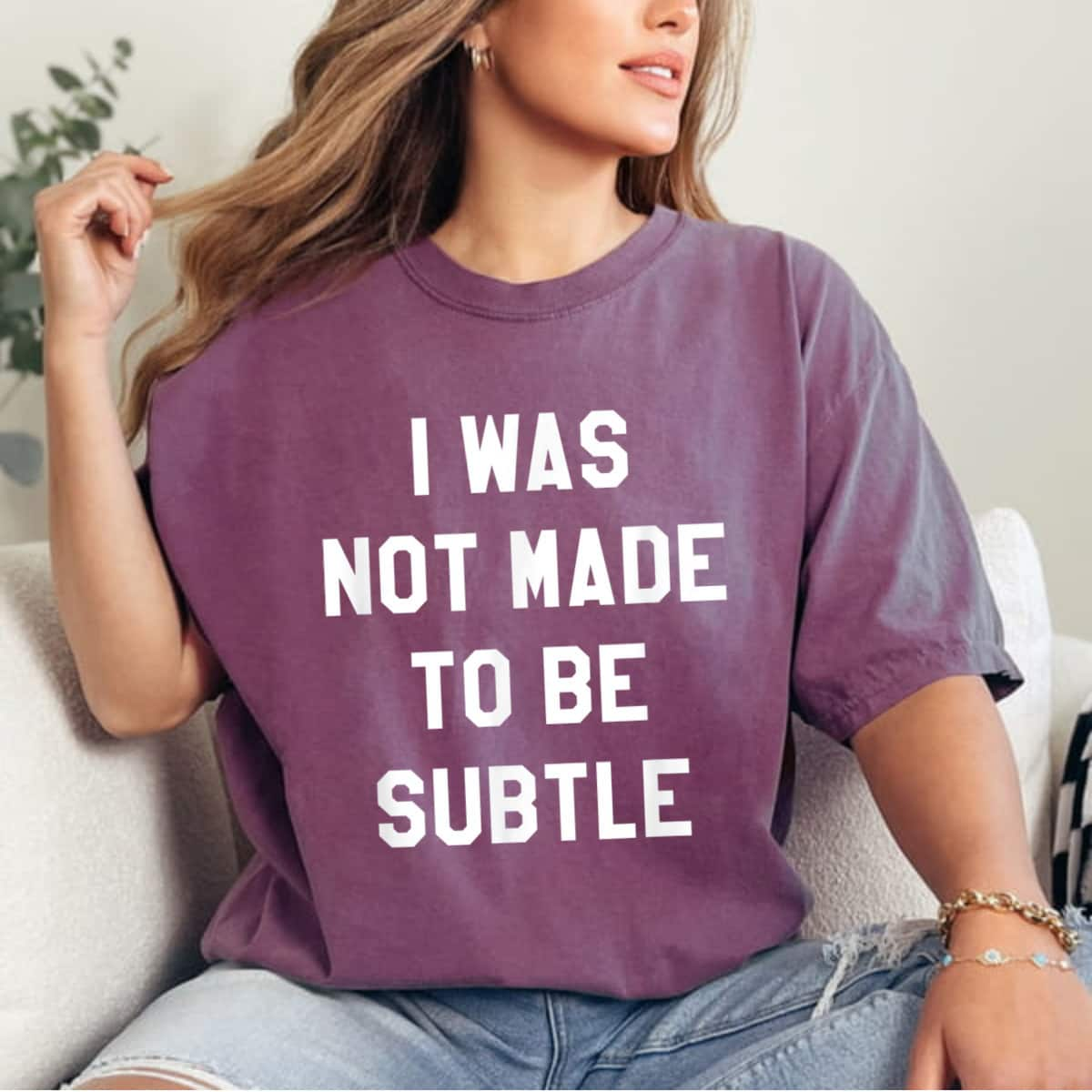 I Was Not Made To Be Subtle Girl Power T-Shirt