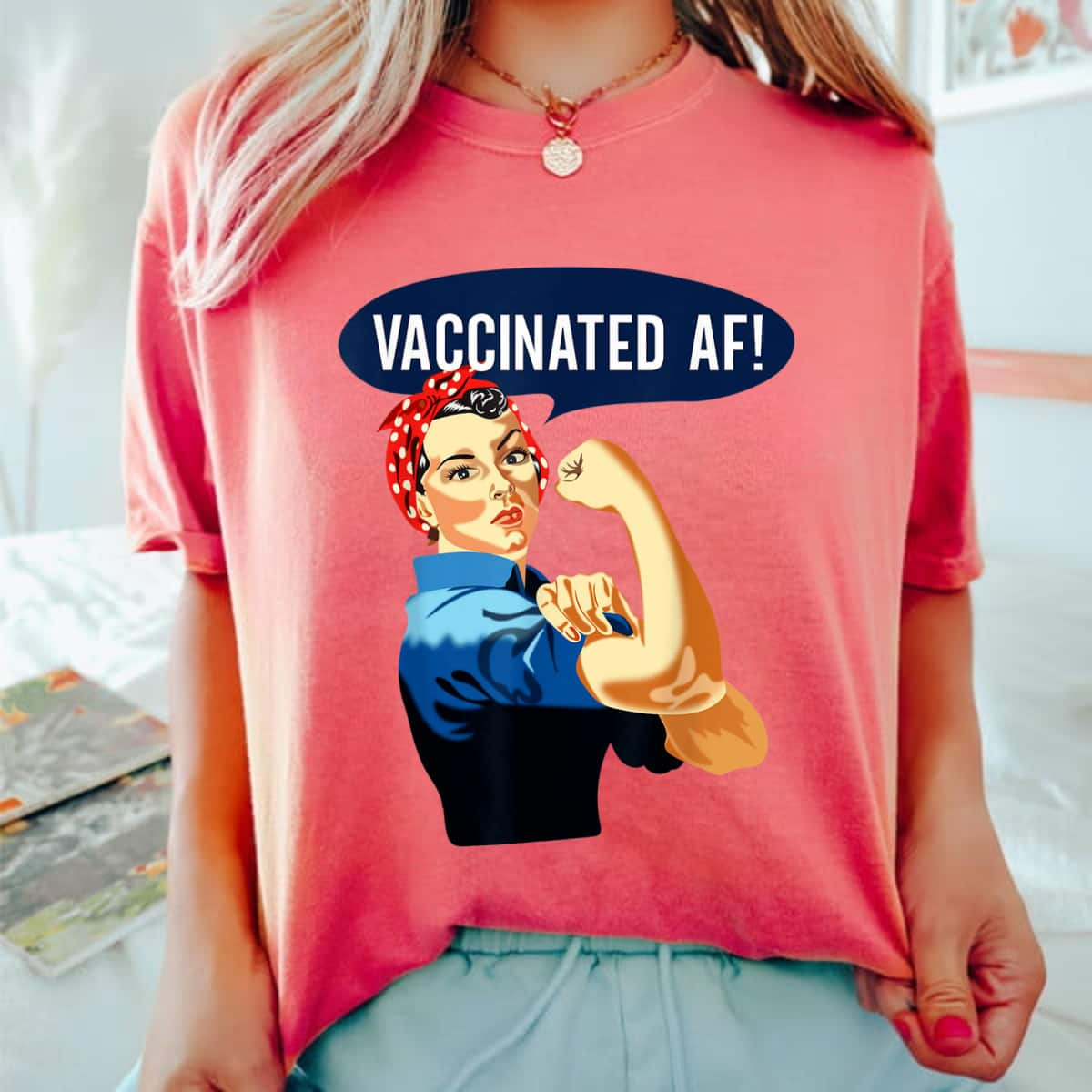 Vaccinated AF Pro Vaccine Vaccinated Rosie The Riveter T-Shirt