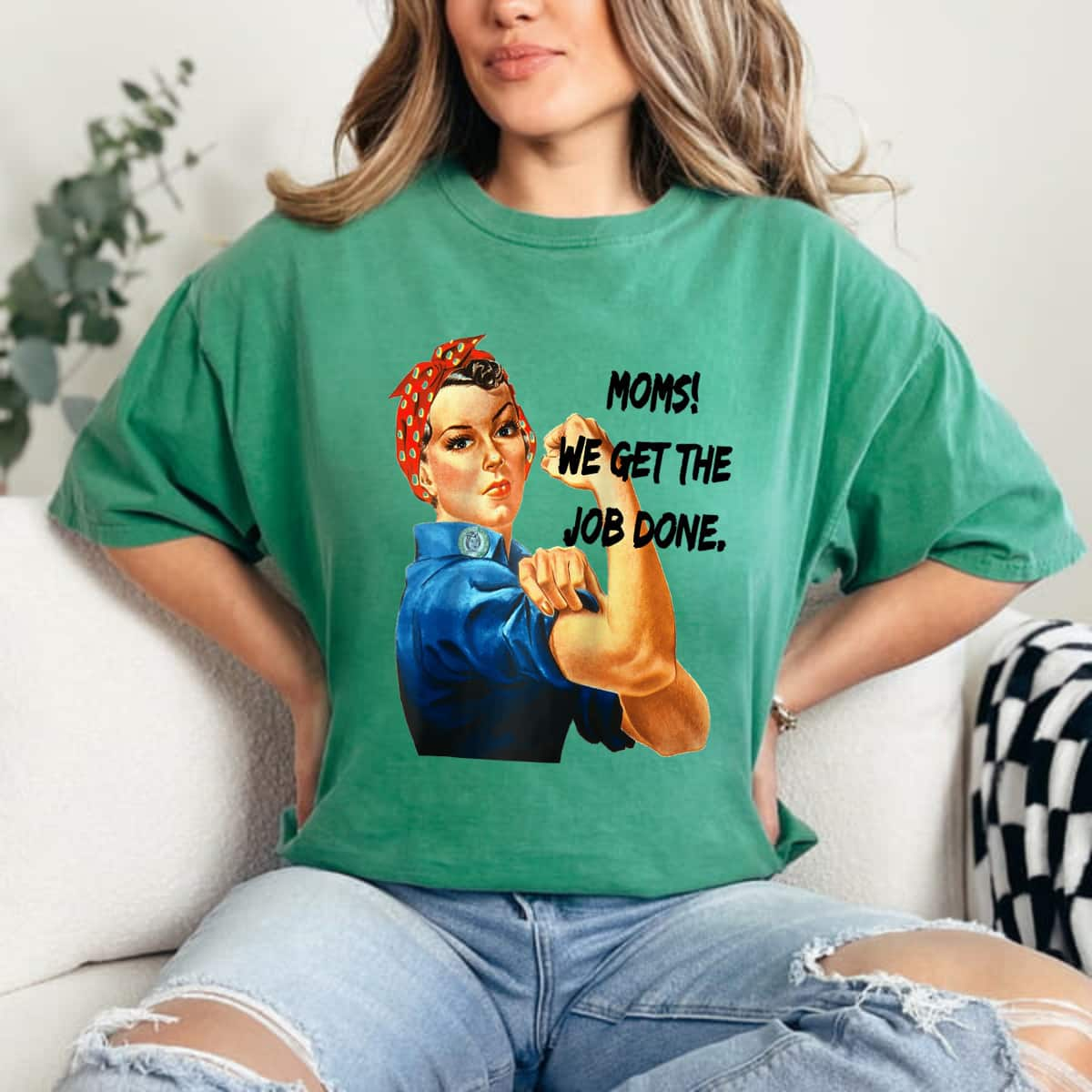 Moms Get The Job Done, Gift For Mom, Rosie The Riveter T-Shirt