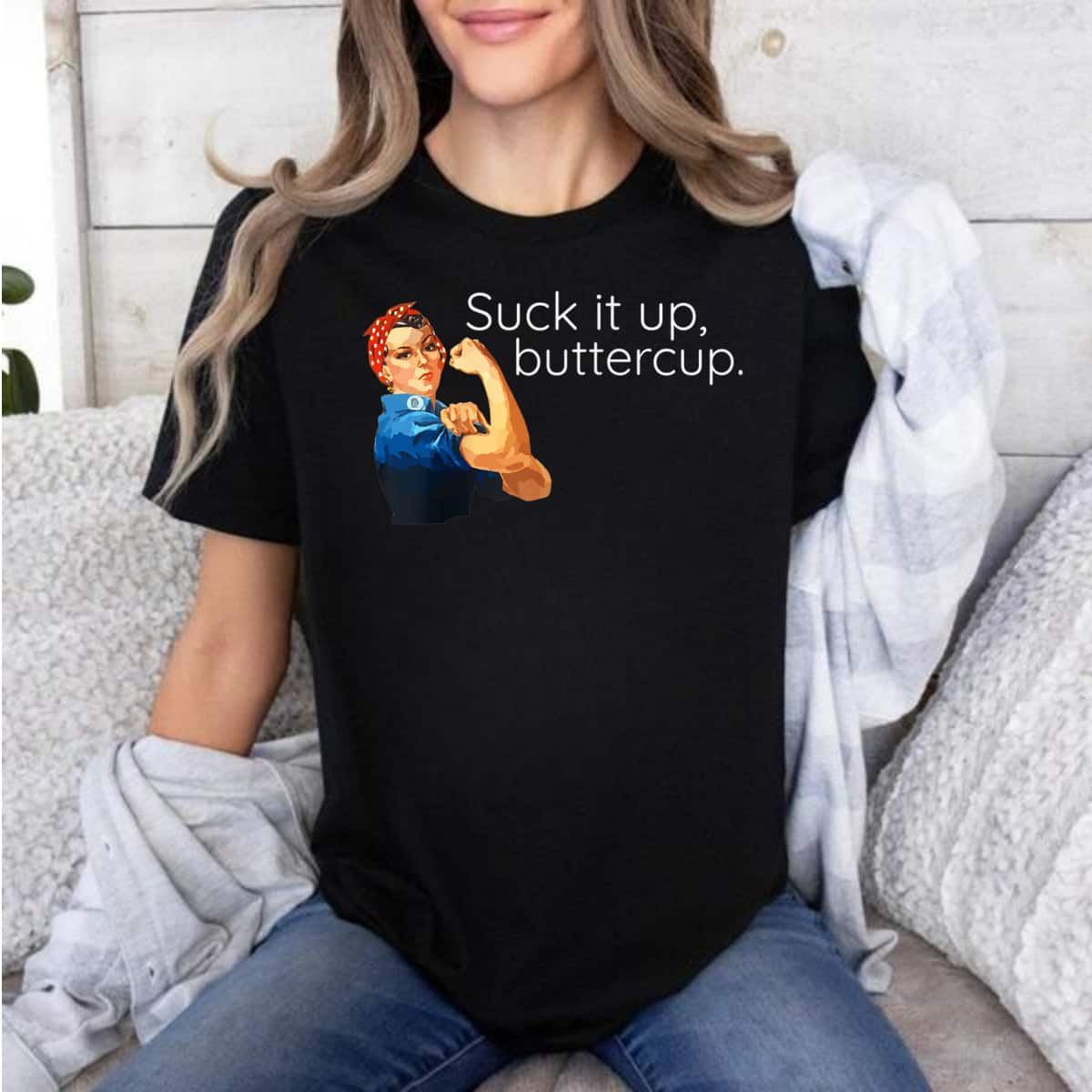 Suck It Up Buttercup Rosie The Riveter Motivational T-Shirt