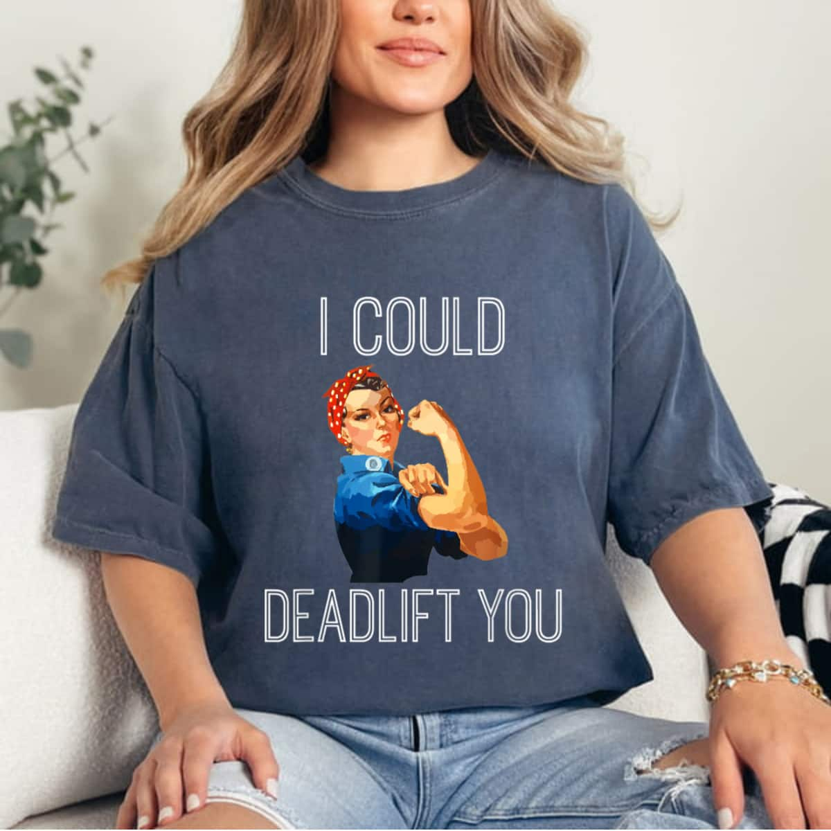 I Could Deadlift You Rosie The Riveter Powerlifting Fitness T-Shirt