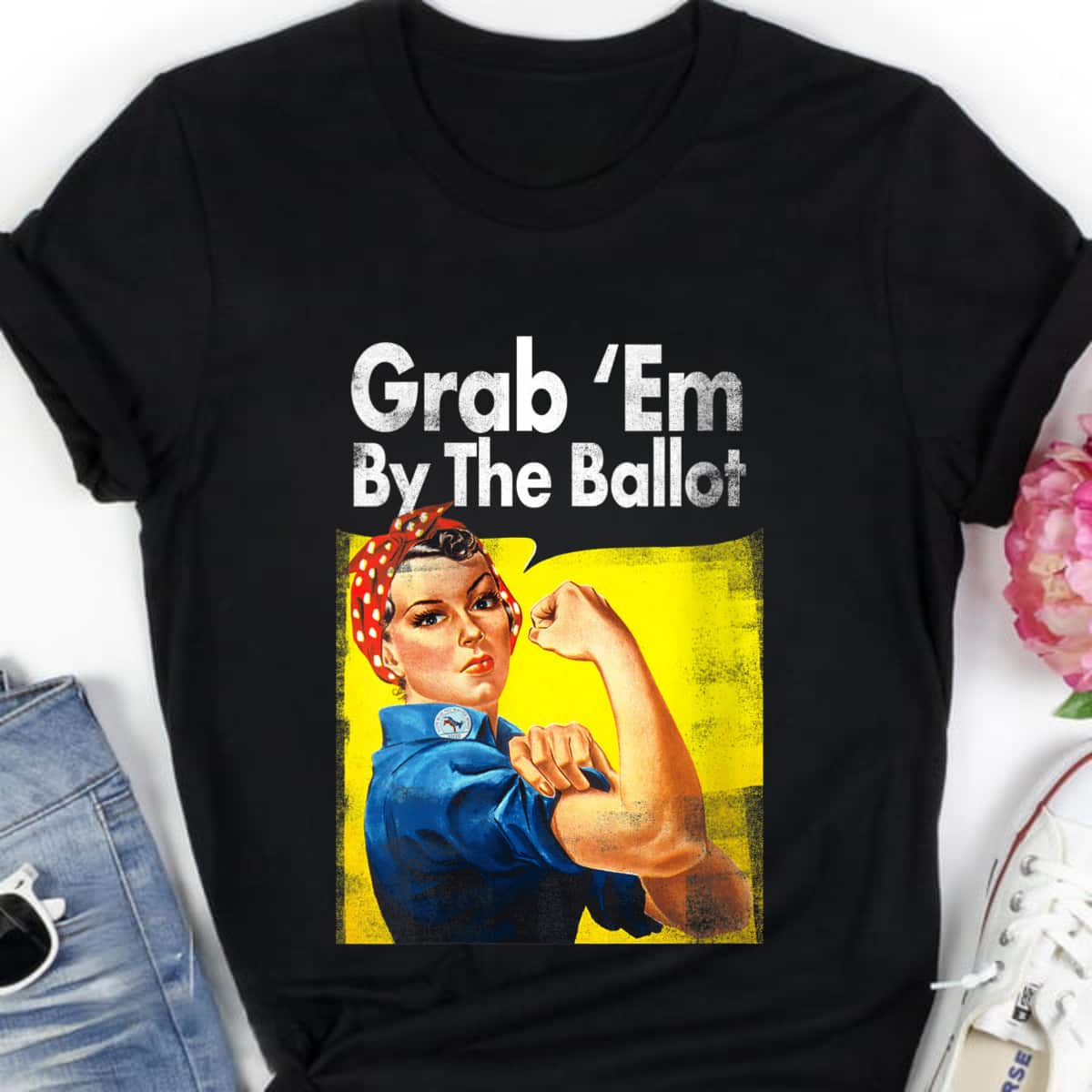 Womens Grab 'Em By The Ballot Rosie The Riveter Liberal Voter T-Shirt