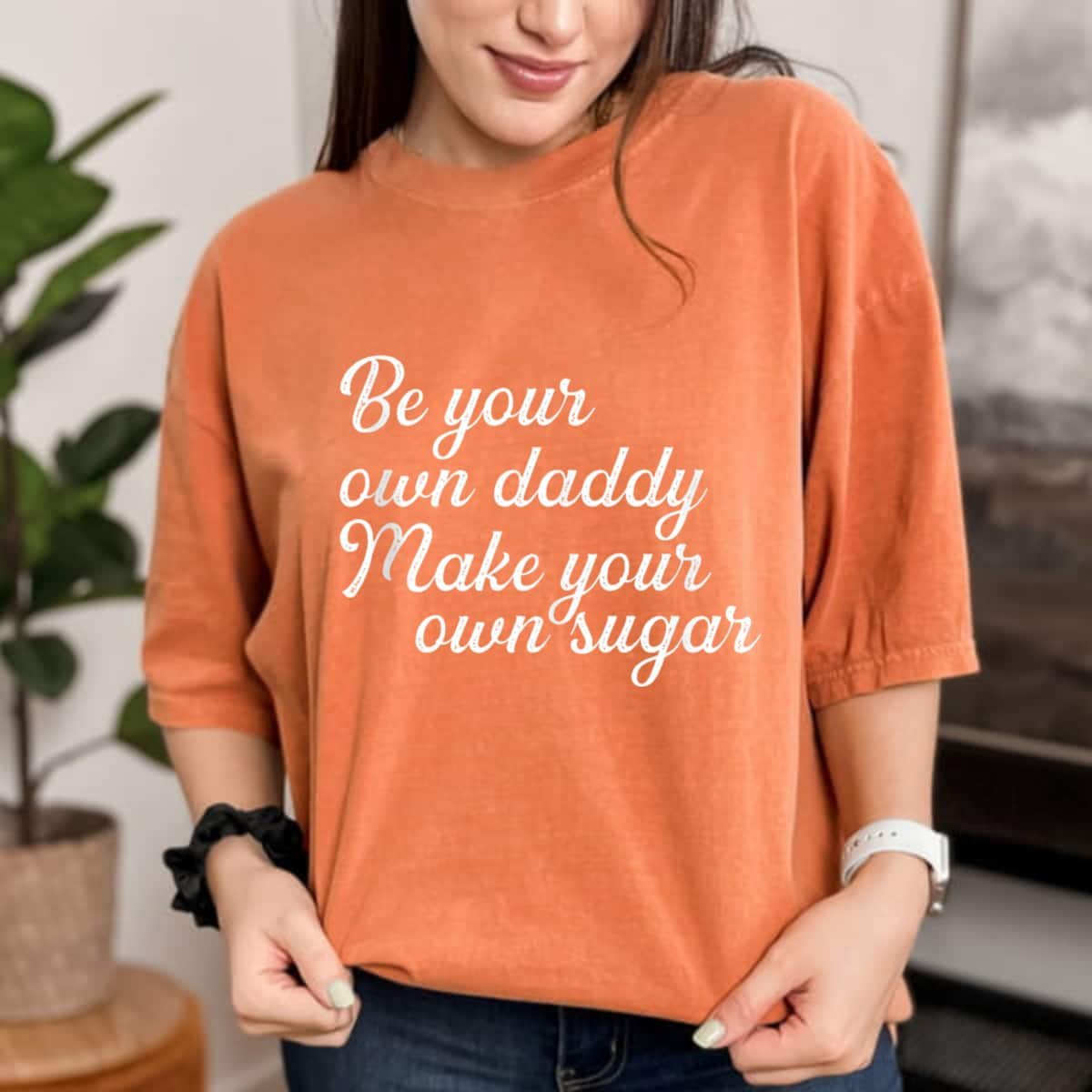 Be Your Own Daddy Make Your Own Sugar Feminist For Hustlers T-Shirt