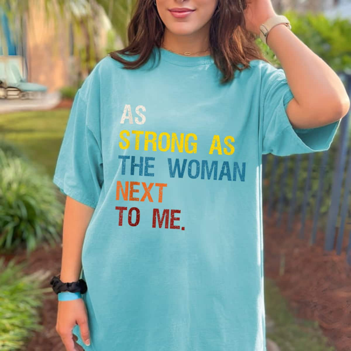 As Strong As The Woman Next To Me - Pro Feminism T-Shirt