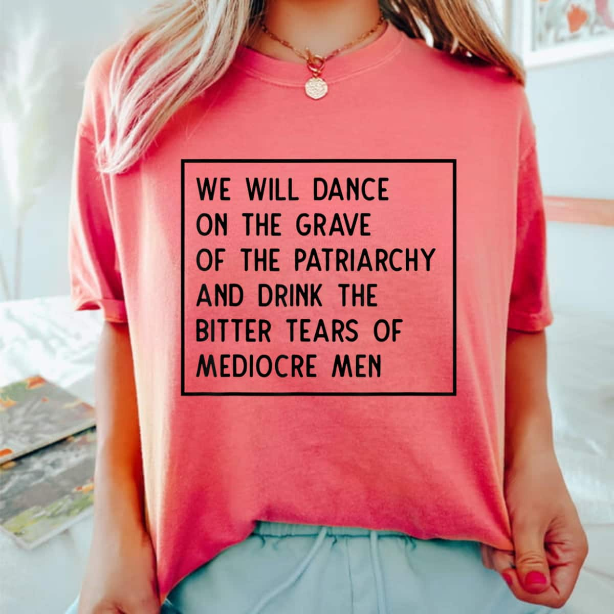 We Will Dance On The Grave Of The Patriarchy Feminist T-Shirt