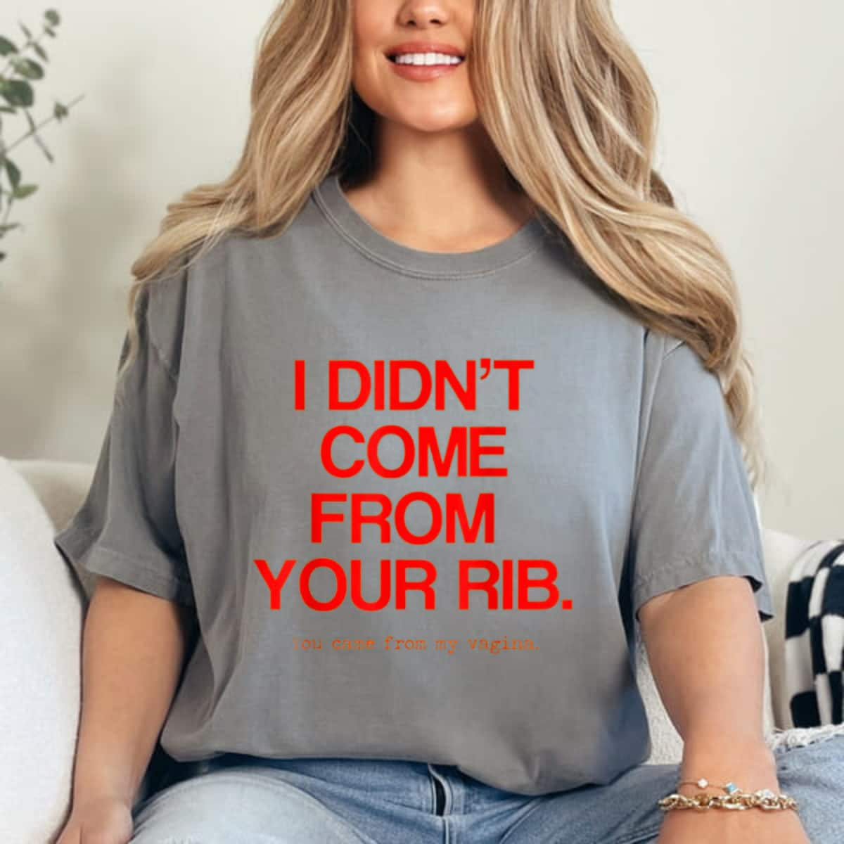 Feminist Women I Didn't Come From Your Rib Best Present T-Shirt