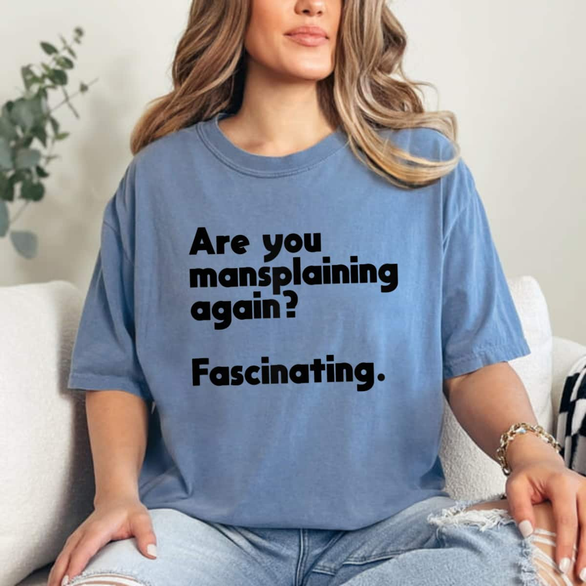 Are You Mansplaining Again Funny Feminist T-Shirt