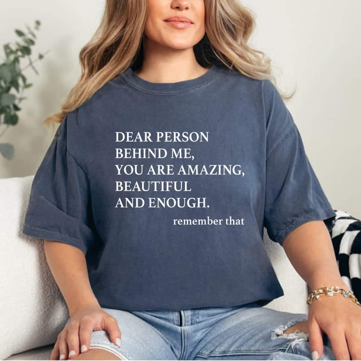 Dear Person Behind Me You Are Amazing Beautiful And Enough T-Shirt