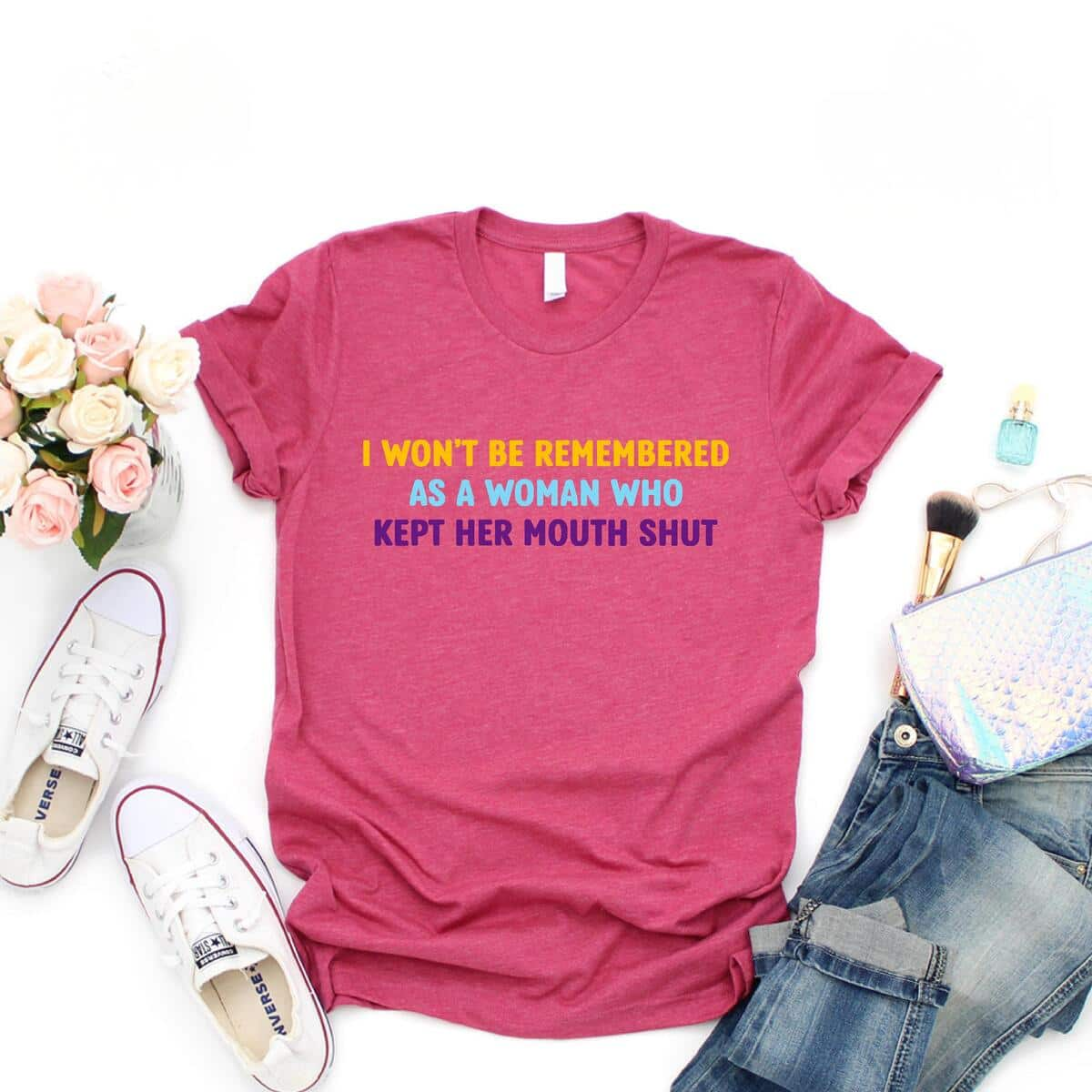 I Won't Be Remembered As A Woman Who Kept Her Mouth Shut T-Shirt Women Rights Equality