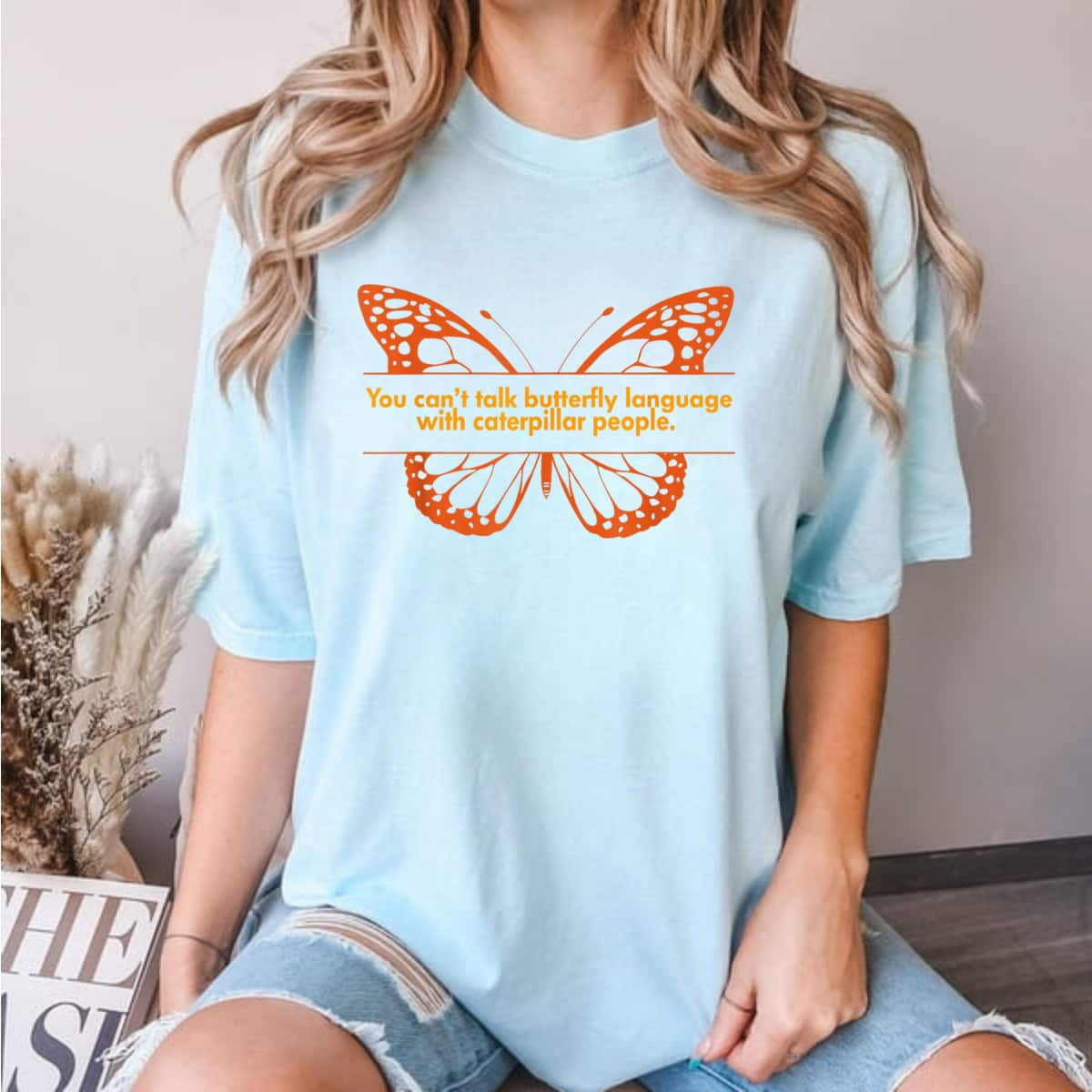 You Can't Talk Butterfly Language T-Shirt