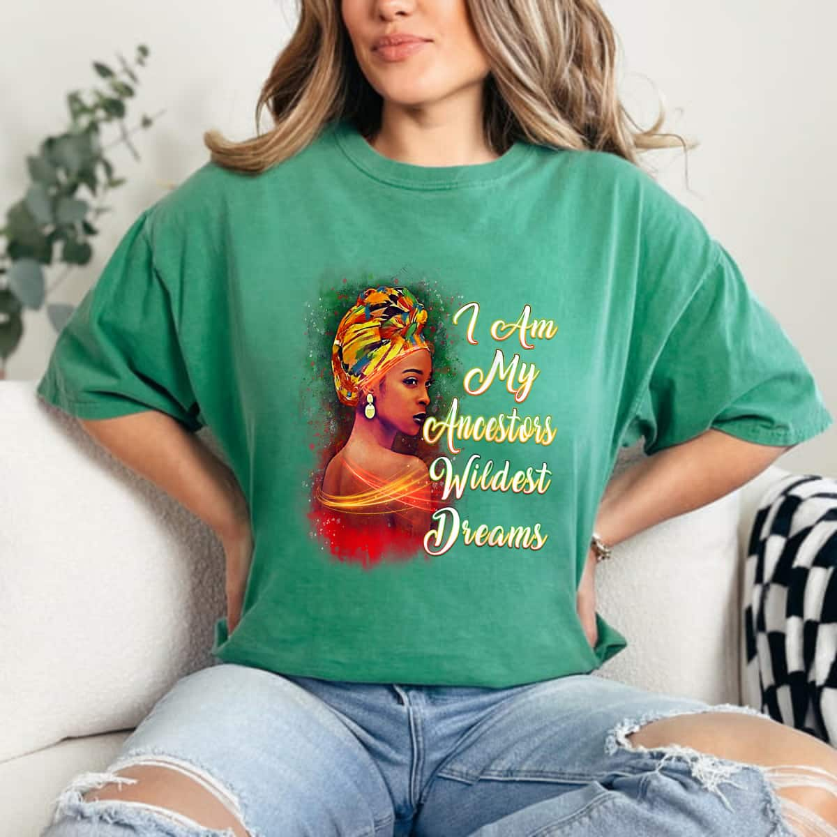 Empowered I Am My Ancestors Wildest Dreams T-Shirt