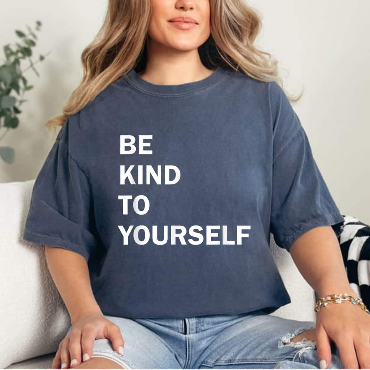 Be Kind To Yourself T-Shirt