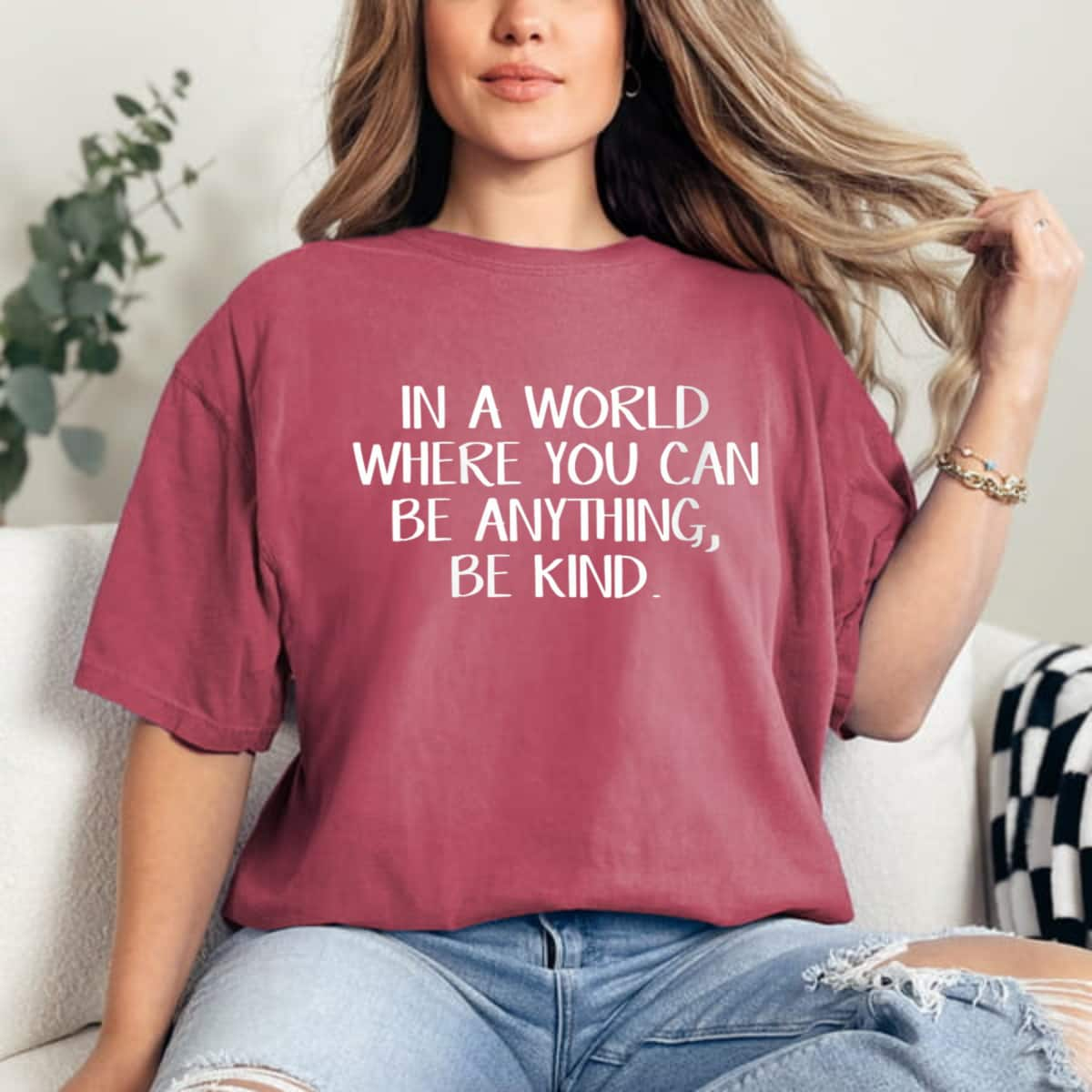 Be Kind In A World You Can Be Anything T-Shirt