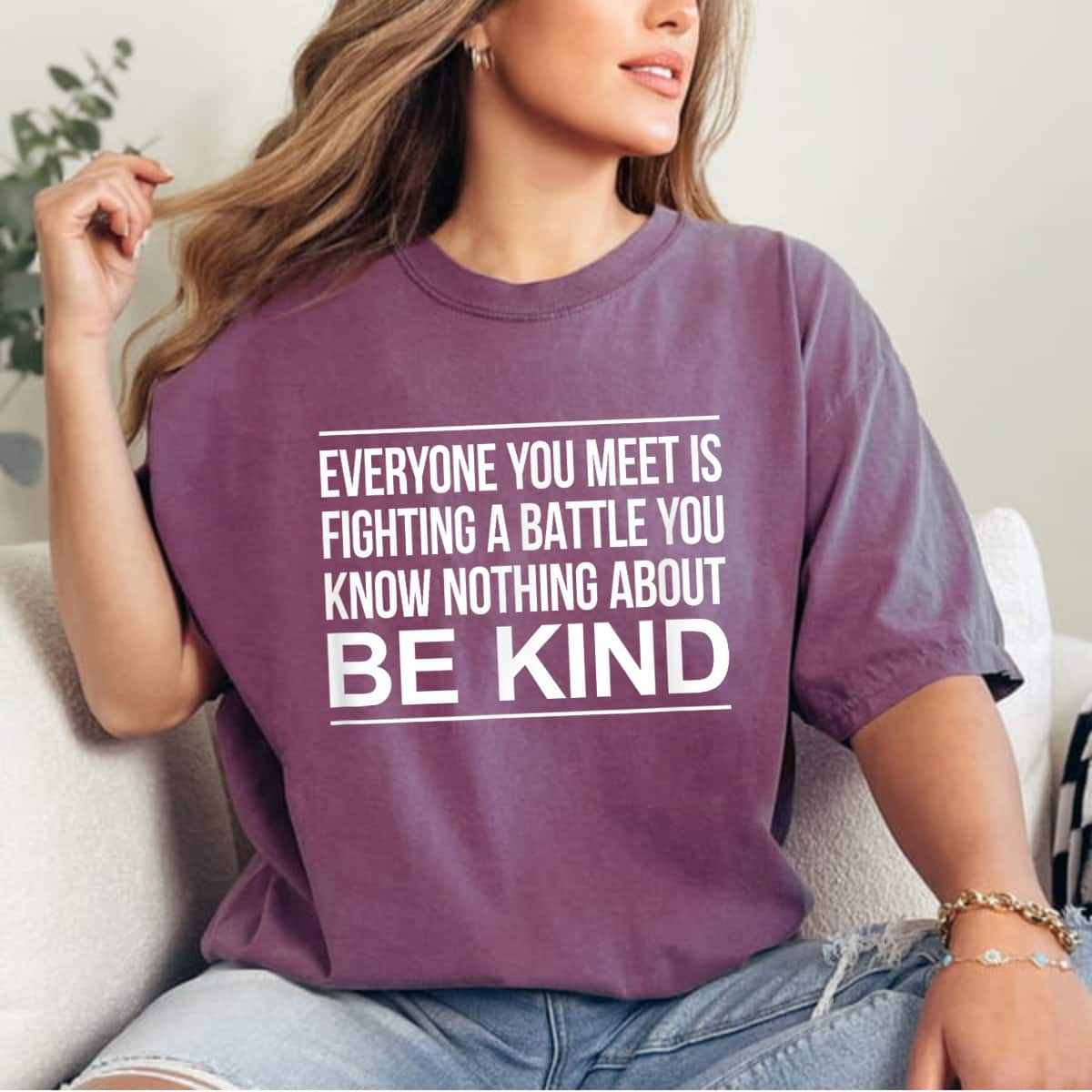 Everyone You Meet Is Fighting A Battle You Know Nothing About Be Kind T-Shirt