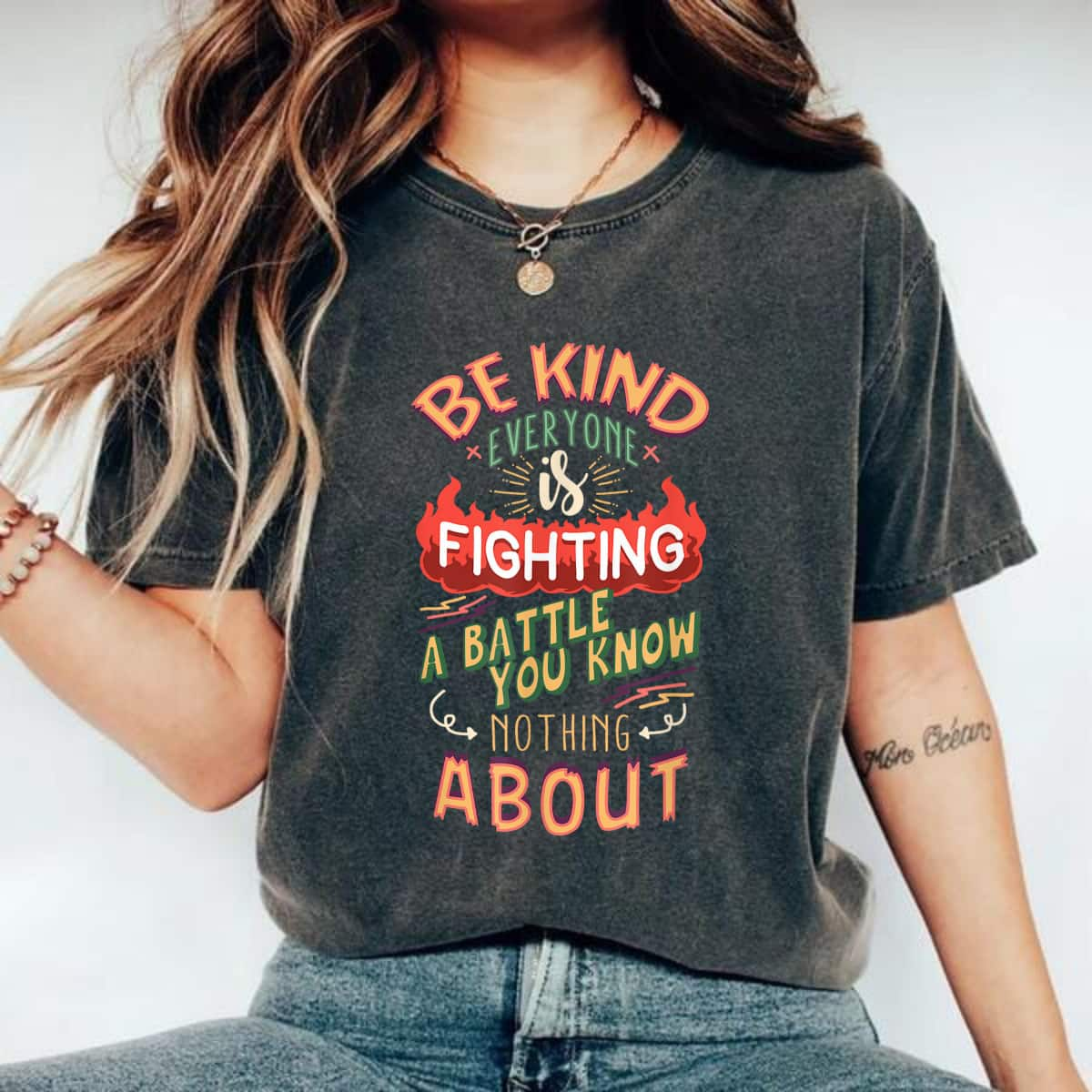 Strong Fire Be Kind Everyone Is Fighting A Battle T-Shirt