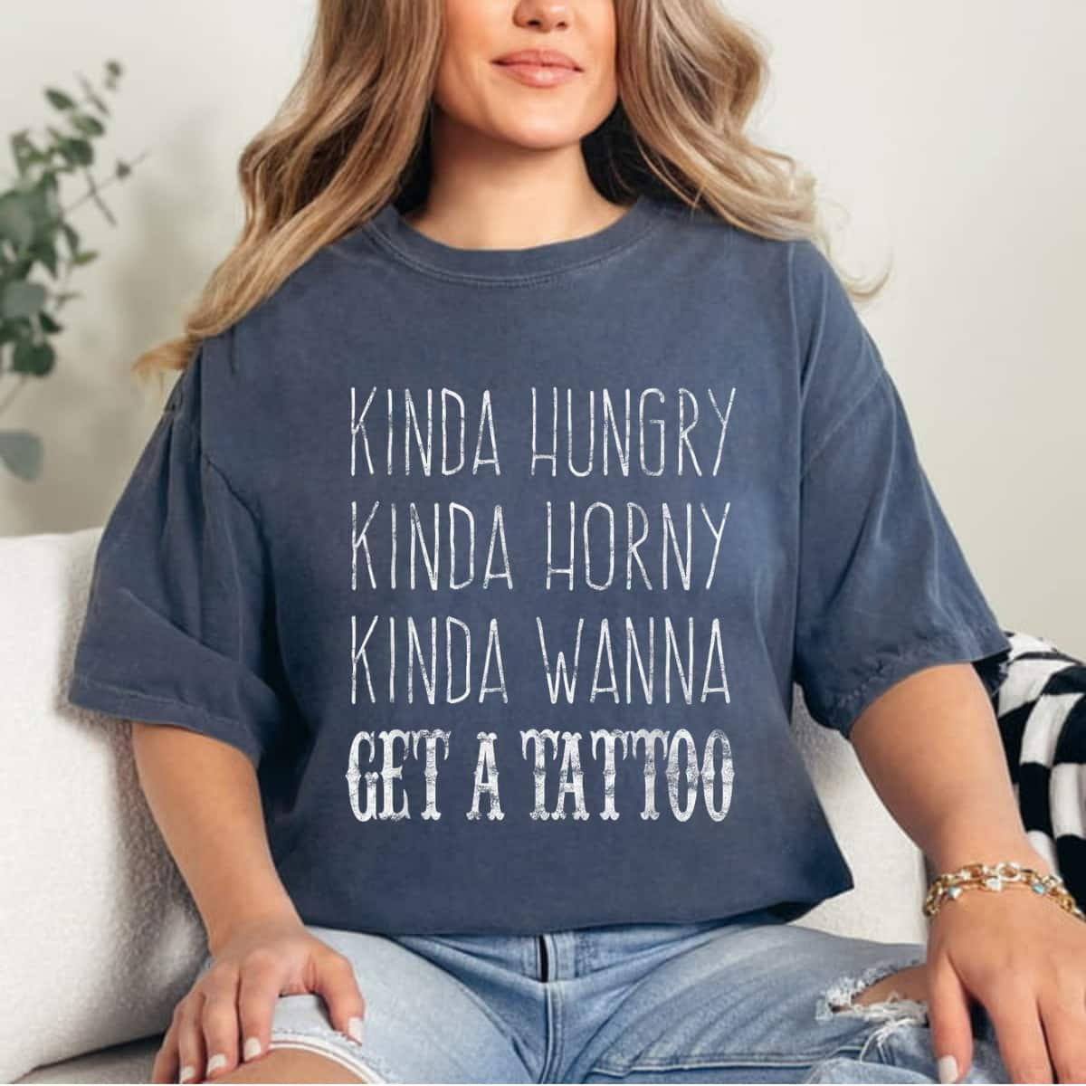 Kinda Hungry Horny Wanna Get A Tattoo Gift Empowered T-Shirt