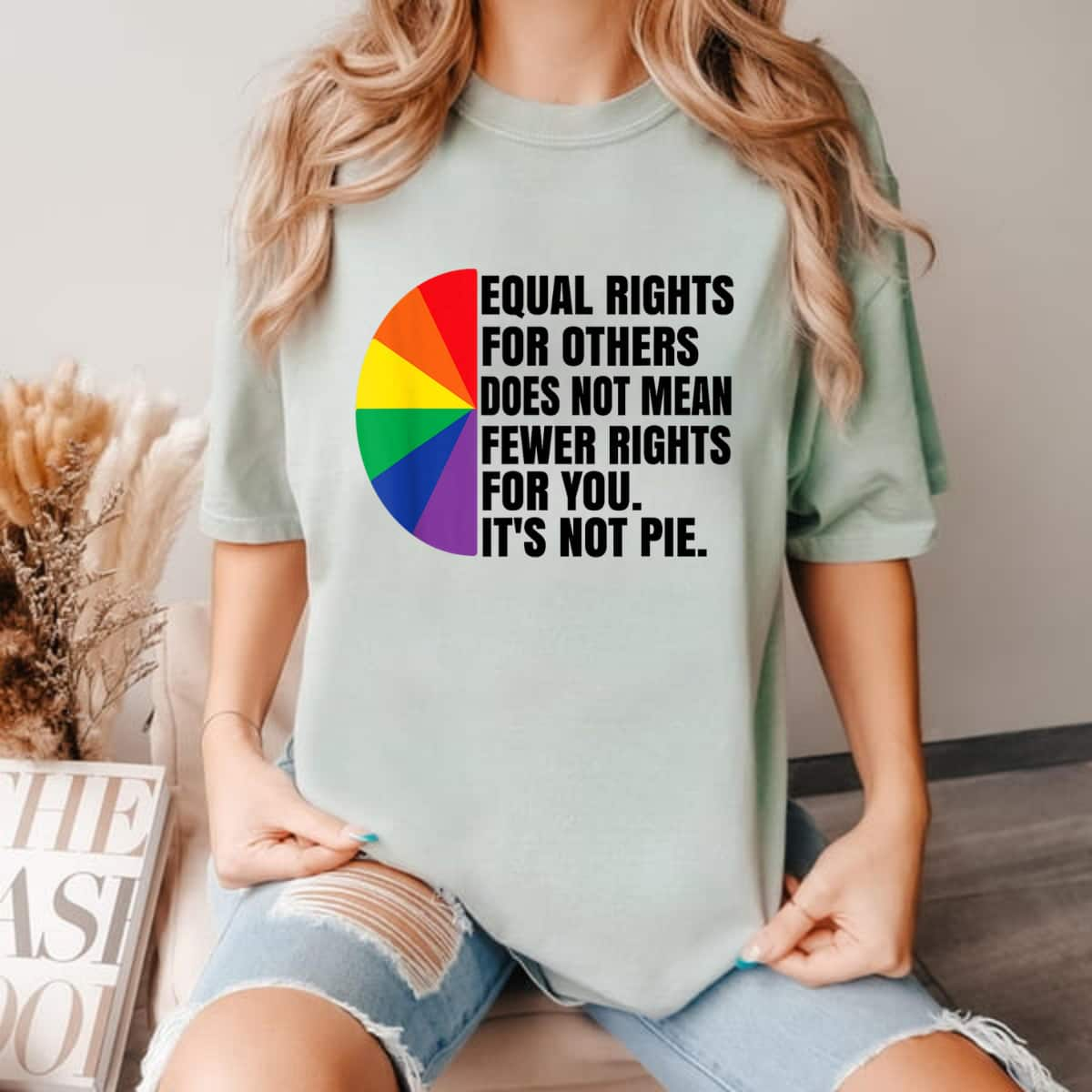 It's Not Pie Equal Rights For Others Does Not Mean Fewer Rights For You T-Shirt