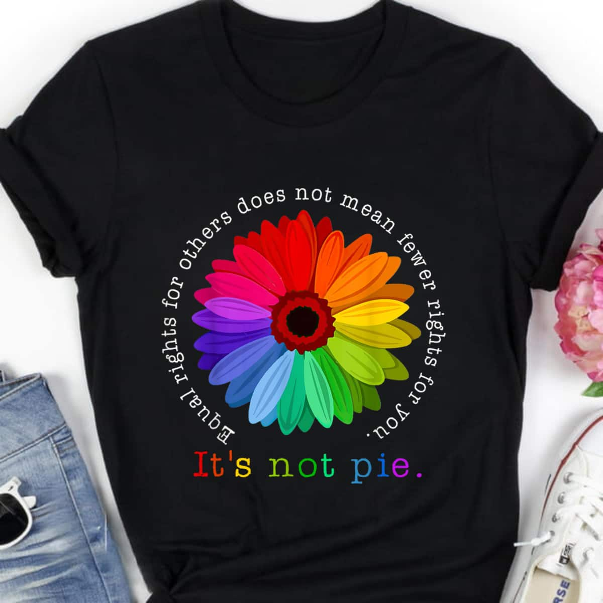 Equal Rights For Others It's Not Pie Colorful Daisy Flower T-Shirt