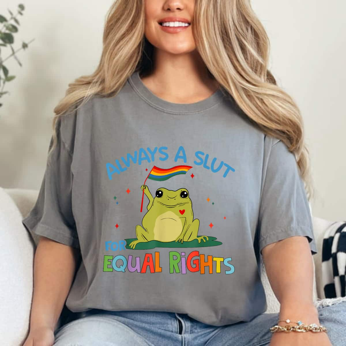 Cute Frog Always A Slut For Equal Rights T-Shirt